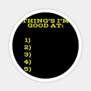 Things I'm good at! Magnet